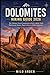 DOLOMITES HIKING GUIDE 2026: The Ultimate Travel Companion to Italy’s Alpine Trails with Scenic Routes, Detailed Maps & Easy-to-Follow Itineraries (THE PATHFINDER TRAILS SERIES)