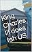 King Charles III does the US