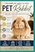 A Complete Pet Rabbit Guide...