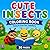 Cute Insects Coloring Book for Kids Ages 3–5: Simple and Cute Bug Coloring Pages with Bold Lines – Perfect Gift for Toddlers Ages 3–5