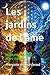 Les jardins de l'âme: Méditations guidées et art-thérapie (French Edition)