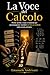 LA VOCE DEL CALCOLO: Parole-azione, corpo e materiali per accompagnare i bambini dal fare al simbolo nella scuola primaria (Matematica Primaria Attiva) (Italian Edition)