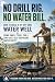 No Drill Rig. No Water Bill...