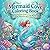 Mermaid Cove Coloring Book: 50 Dreamy Ocean Scenes of Cozy Mermaid Life for Relaxation and Creative Fun (Fantasy & Magical)