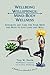 Wellbeing Wellsprings: Mind-Body Wellness: Integrate and Care for Your Mind and Body to Live Long and Well