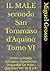 IL MALE secondo San Tommaso d'Aquino Tomo VI: Studio completo dell'opera "Quaestiones Disputatae De Malo": Questioni VIII- IX- X e XI (La Sapienza tomista: riflessioni sul male) (Italian Edition)