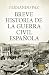 Breve historia de la guerra civil española (Spanish Edition)