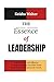 The Essence of Leadership: Guiding Others with Effective Strategies, Building Successful Teams for Personal and Professional Growth (The Essence series)