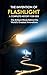 The Invention of Flashlight : A Complete History for Kids: The Brilliant Minds Behind the World’s Greatest Innovations (Famous Inventors and Their Inventions for Kids)