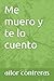 Me muero y te lo cuento (Spanish Edition)