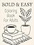 Bold and Easy Coloring Book for Adults: Simple and Relaxing Designs with Thick Lines for Stress-Free Coloring