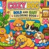 Cozy Dog: Bold and Easy Coloring Book Featuring Playful Pups in Everyday Life Scenes for Adults and Teens