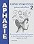 Aphasie – Cahier d’exercices pour adultes 2: Entraînement ciblé du langage et des fonctions cognitives après un AVC (Chemin du langage) (French Edition)