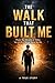 THE WALK THAT BUILT ME: True Story