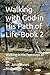 Walking with God in His Path of Life-Book 2: Walking in the Footsteps of Christ (Scriptural Synergy Series)