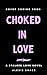 Choked in Love