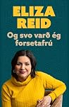 Og svo varð ég forsetafrú (Icelandic Edition)