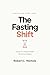 The Fasting Shift: Stop Dieting, Start Living: The Beginner's Guide to Intermittent Fasting, 16:8, OMAD, Insulin, and Unlocking Your Body's Hidden Fat-Burning Engine for Real Weight Loss