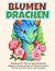 Blumen Drachen - Malbuch für Erwachsene | Elegante Fantasy-Motive mit Blumenmustern | Perfekt zum Abschalten und Ausmalen (German Edition)