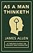 As a Man Thinketh: A Timele...