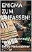 ENIGMA ZUM ANFASSEN! : Vom Papierstreifen bis zur Enigma-Replika (Unknackbar! Die Enigma, der Diana Chiffrierschieber und die verborgensten Geheimnisse ... zum Anfassen 1) (German Edition)