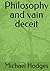 Philosophy and vain deceit