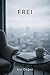 Frei (Ganz normal geregelt) (German Edition)