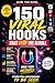 150 Viral Hooks That Stop the Scroll: Disruptive, Inspirational & Connection Hooks to Explode Engagement, Grow Followers, and Make Your Content Impossible to Ignore