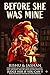 BEFORE SHE WAS MINE: Every Choice Has a Story. Every Story Has a Cost - Love, Decisions, and the Truth No One Agrees On. Judge Her If You Can!! Right or Wrong Depends on Who’s Reading.