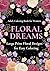 FLORAL　DREAMS: LARGE PRINT FLORAL DESIGNS FOR EASY COLORING