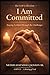 I AM COMMITTED: Staying Faithful Through The Challenges (The I Am Collection)