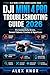 DJI Mini 4 Pro Troubleshooting Guide 2026: Fix Connectivity Errors, Sensor Failures, Crashes & Signal Loss (DJI Mini 4 Pro User Guide 2026 Book 3) (DJI ... Connectivity Issues & Reliable Flying)