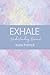 Exhale: Understanding Burnout: A Gentle Guide to Burnout Recovery for Overwhelmed Women (Exhale: Self-Help Guides for Mid-Life Women)