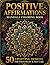 POSITIVE AFFIRMATIONS MANDALA COLORING BOOK: 50 UPLIFTING DESIGNS FOR STRESS RELIEF & SELF-CARE