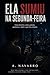Ela Sumiu na Segunda-feira: Uma história sobre intensidade, silêncio e o tipo de conexão que muda tudo — mesmo quando não fica (Portuguese Edition)