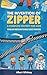 The Invention of Zipper : A Complete History for Kids: The Brilliant Minds Behind the World’s Greatest Innovations (Famous Inventors and Their Inventions for Kids)