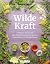 Wilde Kraft: Entdecke die U...