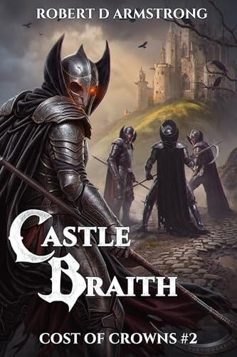 Castle Braith (Cost of Crowns Book 2): A Progression Fantasy Series