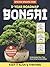 Your Bonsai’s First 3 Years: A Practical Roadmap to Keep it Alive & Thriving, Without Wrong Moves | Understand Your Tree, Know What to Do & When with Species-Specific Care for Climate & Seasons
