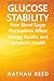 Glucose Stability: How Blood Sugar Fluctuations Affect Energy, Insulin, and Metabolic Health (Metabolic Stability Series)