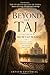 Beyond the Taj: The Life of Mumtaz Mahal: A story of love, wisdom, and unseen leadership that shaped the Mughal Empire