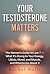 Your Testosterone Matters: ...