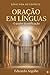 Oração em Línguas: O Poder da Edificação (Vida no Espírito) (Portuguese Edition)