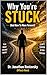 Why You're STUCK: (And How To Move Forward)