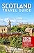 Scotland Travel Guide: Top Things to Do, Highlands, Castles, Scenic Drives, Itineraries, Maps, Hotels & Practical Travel Tips