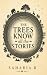 The Trees Know All The Stories