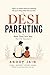 Desi Parenting: Raise Them Your Way. Not The Internet's