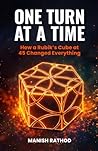 ONE TURN AT A TIME: How a Rubik's Cube at 45 changed everything
