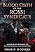 BLOOD OATH OF THE ROSSI SYNDICATE: A Dark Mafia Romance of Power, Betrayal, and Obsession