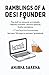 Ramblings of a Desi Founder: The stuff no one puts on LinkedIn. Failures included. Lessons optional. Hustle mandatory.